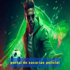 portal do zacarias policial